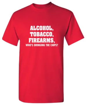 Alcohol, Tobacco, Firearms, Whos Bringing The Chips?